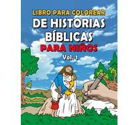 Libro para Colorear de Historias Bíblicas para Niños - Vol. 1: 40 Ilustraciones Inspiradoras con Versículos Bíblicos para Enriquecer el Corazón de los Pequeños