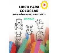 Libro para colorear de la granja para niños a partir de 3 años: Imágenes grandes con líneas extra gruesas