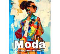 Libro para Colorear de Moda: 50 Diseños de Moda con Atuendos Modernos y Mujeres Hermosas - para Adultos y Chicas Adolescentes