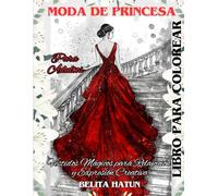 Libro para Colorear de Moda de Princesa para Adultos: Vestidos Mágicos para Relajación y Expresión Creativa