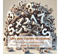 Libro para Colorear de Números: Un libro de números para primeros aprendices