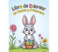 Libro para Colorear de Pascua y Primavera para Niños de 2 a 6 Años: 60 Dibujos Fáciles de Conejitos, Huevos y Animales Bebé