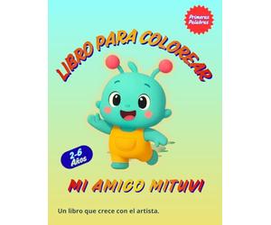 Libro para Colorear de Primeras Palabras: Mi amigo Mituvi: 50 ilustraciones para artistas de 2 a 6 años | 5 categorías: Familia, Delicias, Juguetes, ... de papel y un certificado de logro.