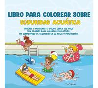 Libro para Colorear de Seguridad Acuática para Niños: Aprende a Mantenerte Seguro en el Agua: Un Libro para Colorear Divertido para Enseñar Consejos de Seguridad Acuática
