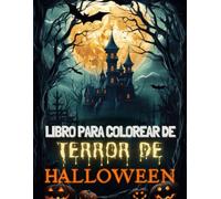 Libro para Colorear de Terror de Halloween: 50 Diseños Escalofriantes y Espeluznantes | Brujas, Demonios, Casas Encantadas y Mucho Más | Regalo ... para Quienes les Entusiasma Colorear
