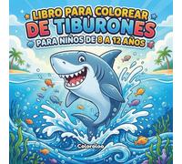 Libro para colorear de tiburones para niños de 8 a 12 años: 40 Páginas de Tiburones y Vida Marina | Libro de Colorear Divertido para Niños