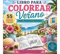Libro para Colorear de Verano para Personas Mayores: 55 dibujos grandes y fáciles para colorear • Playa, flores, naturaleza, animales y paisajes • Ideal para personas con baja visión