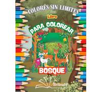 LIBRO PARA COLOREAR DEL BOSQUE: CON ANIMALES Y ESCENARIOS DIVERTIDOS CON IMAGENES FÁCILES PARA COLOREAR PARA JOVENES Y ADULTOS, ¡UNA HERMOSA EXPERIENCIA CREATIVA Y DIDACTICA, ANTI ESTRES Y RELAJANTE