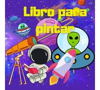 Libro para colorear del espacio para niños. libro para colorear espacio. libro para pintar espacio. libro para colorear para niños del espacio. galaxia. universo. planetas. marcianos. astronautas.
