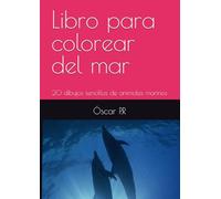 Libro para colorear del mar: 20 dibujos sencillos de animales marinos