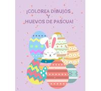 Libro para colorear dibujos y huevos de Pascua.: Colorea Dibujos y Huevos de Pascua