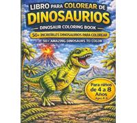 Libro Para Colorear Dinosaurios Para Niños 4-8: Más de 50 Dinosaurios Divertidos y Educativos (Incluye Inglés y Español)