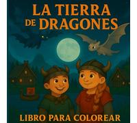 Libro para Colorear Dragones para Niños +4 Años: 40 Páginas Divertidas con Dragones Mágicos, Castillos, Volcanes y Criaturas Fantásticas: Regalo ... la Creatividad en Niños y Niñas de 4 a 8 Años