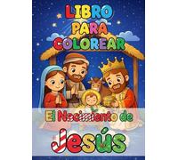 Libro para Colorear. El Nacimiento de Jesús.: La Historia del Nacimiento de Jesús contada y para colorear.