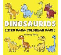 LIBRO PARA COLOREAR FÁCIL DE DINOSAURIOS: 56 Amigos Prehistóricos Simples y Adorables para Pequeños Artistas
