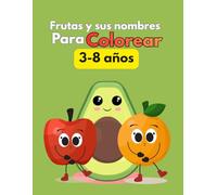 Libro para Colorear Frutas para Niños: Aprende los Nombres de las Frutas Coloreando de Forma Divertida.: Actividad educativa para niños de 3 a 8 años ... con ilustraciones sencillas de frutas
