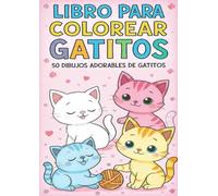 LIBRO PARA COLOREAR GATITOS: 50 DIBUJOS ADORABLES DE GATITIOS