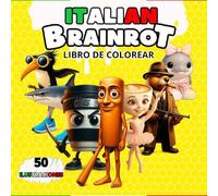 LIBRO PARA COLOREAR ITALIAN BRAINROT: 50 ilustraciones con los nombres de tus personajes de memes favoritos, como: Frulli Frulla, Capuchino Asesino, ... Bailarina Capuccina, Tung Tung Sahur…