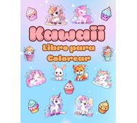 Libro para Colorear Kawaii: Más de 40 Páginas para Colorear Kawaii que Distraen y Relajan con Unicornios, Dulces y Frutas.