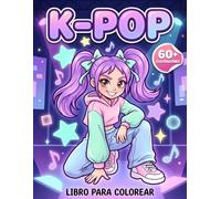 Libro para Colorear KPop: Diseños Adorables Y Fáciles Con Estilo Musical, Ropa De Escenario Y Momentos Creativos