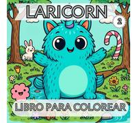 Libro para Colorear Laricorn - Aventuras Mágicas 2: Más de 50 escenas únicas para colorear y soñar