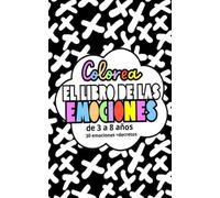 LIBRO PARA COLOREAR LAS EMOCIONES PARA NIÑOS DE 5 A 8 AÑOS DIDACTICO: LIBRO PARA COLOREAR LAS EMOCIONES/INTERIOR A COLORES