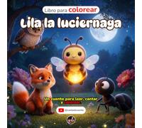 Libro para colorear Lila la luciérnaga: Un cuento para leer, cantar y colorear
