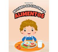 Libro para Colorear los Alimentos - Libro para Niños de 4 a 10 Años: Más de 70 dibujos divertidos de frutas, verduras y dulces + actividades creativas para imaginar y aprender