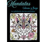 Libro para colorear mandalas de animales para adultos: La sabiduría de los animales
