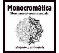 Libro para colorear mandalas monocromática relajante y anti-estrés: 50 Mandalas en Blanco y Negro, Un Solo Color para un Momento de Calma, Relajación, ... y Anti-Estrés para Adultos y Adolescentes.