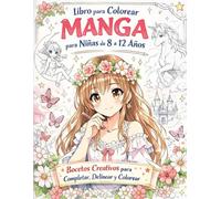 Libro para Colorear Manga para Niñas de 8 a 12 Años: Bocetos Creativos para Completar, Delinear y Colorear