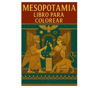 Libro para Colorear Mesopotamia: 50 Páginas de Historia Antigua para Niños y Adultos