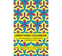 Libro para colorear - Motivos simples y conscientes - Tamaño de viaje: Fácil de colorear, patrones únicos para aliviar el estrés y la práctica consciente
