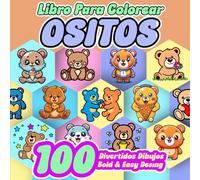 Libro para Colorear Ositos: 100 Dibujos Grandes y Fáciles de Pintar - Estilo Bold and Easy - Libro de Colorear Antiestrés para Niños, Adultos y Personas Mayores