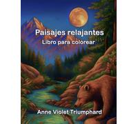 Libro para colorear para adultos - Paisajes relajantes: Diseños naturales en letra grande para aliviar el estrés y estimular la creatividad / 36 + 1 páginas escénicas para colorear