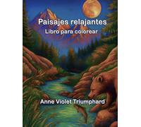Libro para colorear para adultos - Paisajes relajantes: Diseños naturales en letra grande para aliviar el estrés y estimular la creatividad / 36 + 1 páginas escénicas para colorear