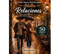 Libro para colorear para Adultos Relaciones 2: 50 Ilustraciones Románticas de Parejas para Relajación y Anti-Estrés | Cuaderno de Colorear de Amor y Amistad para Adultos