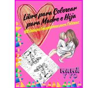 Libro para Colorear para Madre e Hija: 100 Dibujos Encantadores para Colorear