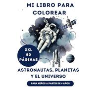 Libro para Colorear para Niños Astronautas, Planetas y el Universo: Edición XXL para Niños y Niñas a Partir de 4 Años 80 Páginas del Espacio