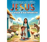 Libro para colorear para niños.: Colorea al niño jesus, un viaje a su infancia.