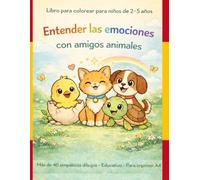 Libro para Colorear para Niños - Comprender las Emociones con Amigos Animales Para niños de 2 a 5 años | Descubrir las emociones de forma lúdica | Más ... | Libro educativo en formato A4 grande