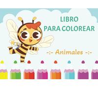 LIBRO PARA COLOREAR PARA NIÑOS DE CUALQUIER EDAD: DIFERENTES ANIMALES PARA QUE LOS NIÑOS PINTEN