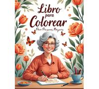 Libro para Colorear para Personas Mayores: 52 ilustraciones florales grandes y fáciles para relajarse, estimular la mente y disfrutar del tiempo libre.