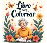 Libro para Colorear para Personas Mayores: Ilustraciones grandes y fáciles para relajarse, estimular la mente y disfrutar del tiempo libre.