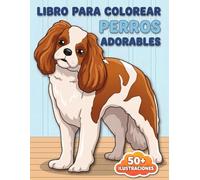 Libro Para Colorear Perros Adorables: Más De 50 Diseños Originales Y Encantadores Para Horas De Diversión Tranquila Y Expresión Artística