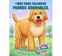Libro Para Colorear Perros Adorables: Páginas Divertidas Y Encantadoras Con Estilo Tierno, Ideales Para Regalos, Relax Y Horas De Imaginación Feliz