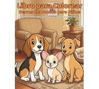 Libro para Colorear Perros del Mundo para Niños: 50 Razas Adorables para Colorear, Aprender y Descubrir