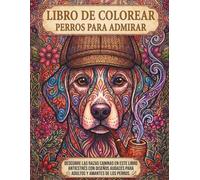 Libro para colorear: perros para admirar: Descubre las razas caninas en este libro antiestrés con dibujos audaces para jóvenes y adultos amantes de los perros