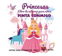 LIBRO PARA COLOREAR PRINCESAS PARA NIÑOS DE 4 A 8 AÑOS DIBUJOS FÁCILES Y GRANDES/ PINTA CONMIGO: Libro para colorear princesas. PINTA CONMIGO