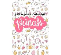 Libro para colorear princess: Unicornios, princesas y más...